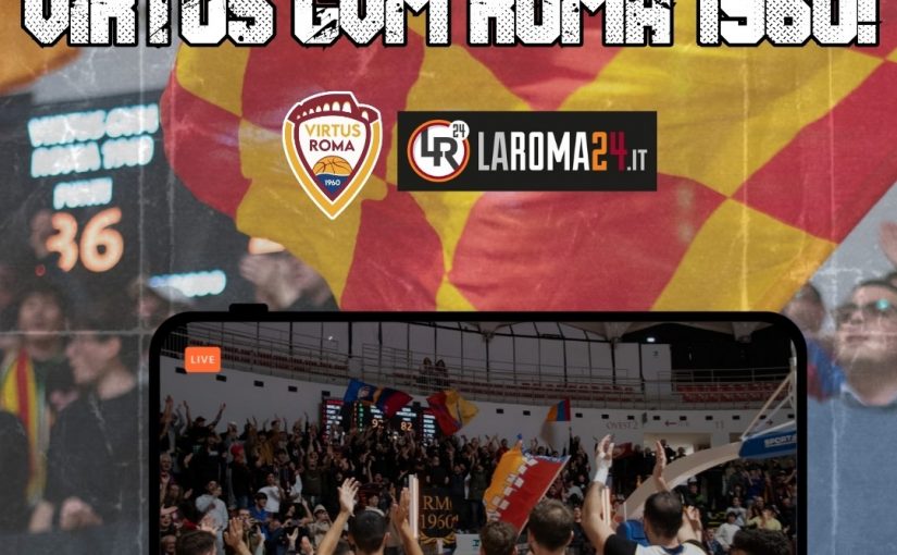 Con Laroma24.it vivi l’esperienza live della Virtus Gvm Roma 1960!
