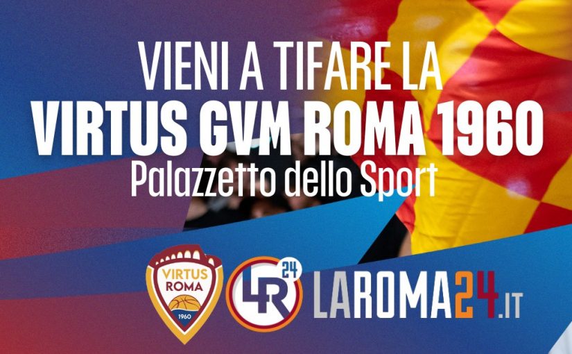 Con Laroma24.it vivi l’esperienza live della Virtus Gvm Roma 1960!